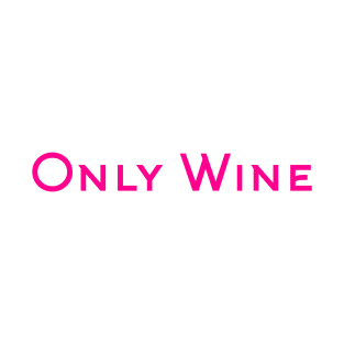 Only Wine T-Shirt