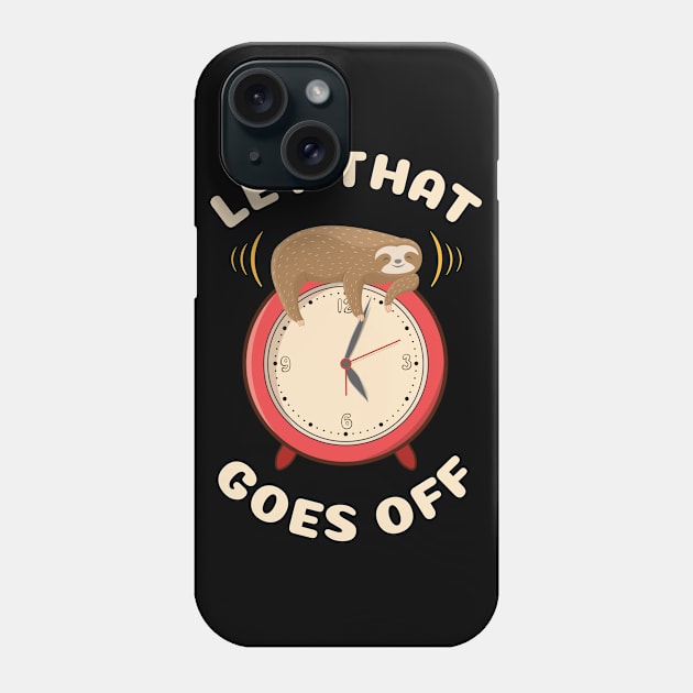 Let that goes off funny cute sloth Phone Case by M Humor