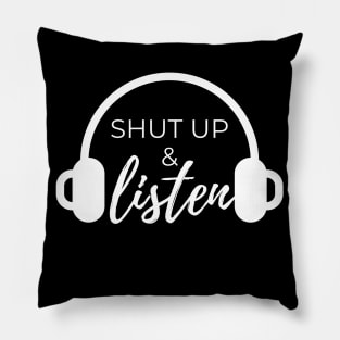 Shut up and listen Pillow