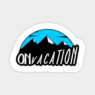 On vacation Magnet