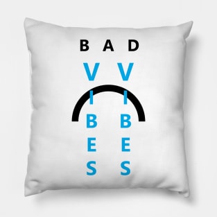 Bad Vibes Only Pillow