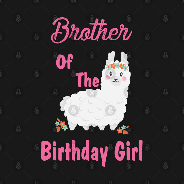 Disover Family Birthday ,Brother Of The Birthday Girl ,Llama Birthday Outfit - Family Birthday - T-Shirt