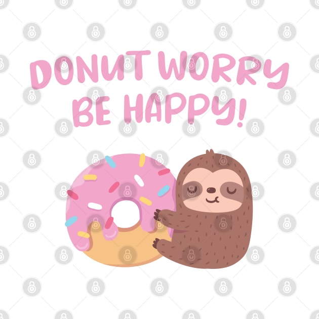 Cute Sloth Donut Worry Be Happy Positive Words by rustydoodle