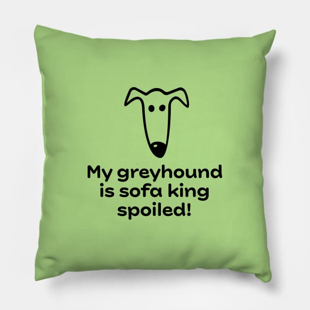 My greyhound is sofa king spoiled! Pillow by Houndie Love