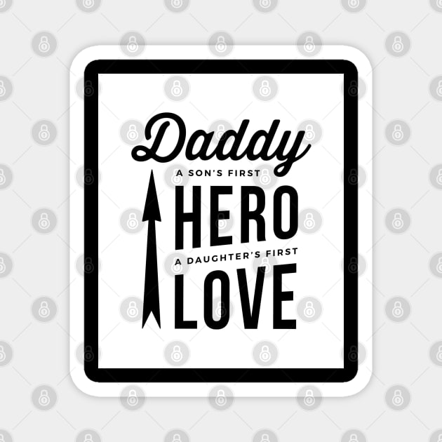 Daddy - A Son's First HERO, A Daughter's First LOVE Magnet by ROSHARTWORK