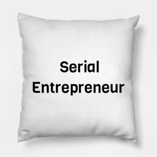 Serial Entrepreneur Pillow