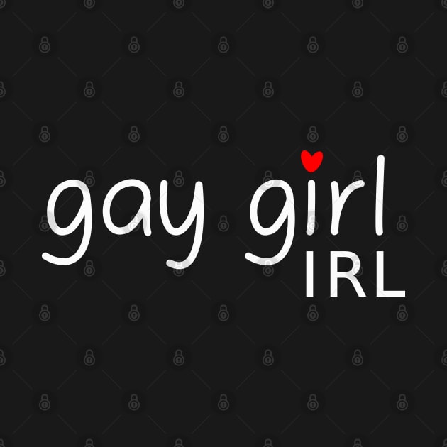 Gay Girl IRL by For Lesbians, By Lesbians