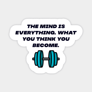 The mind is everything Magnet