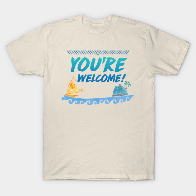 you're welcome - Moana - T-Shirt