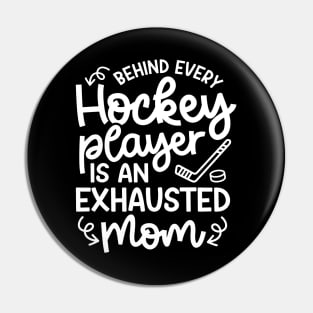 Behind Every Hockey Player Is An Exhausted Mom Ice Hockey Field Hockey Cute Funny Pin