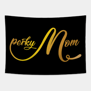 Perky Mom Shiny Day Tapestry