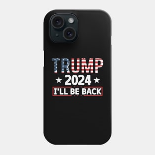 Trump 2024, I'll be back Phone Case