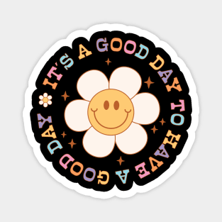 It’s a Good Day to Have a Good Day Magnet