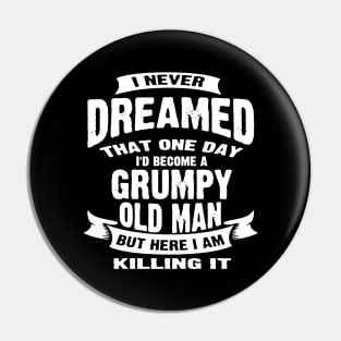 Never Dreamed That Id Become A Grumpy Pin