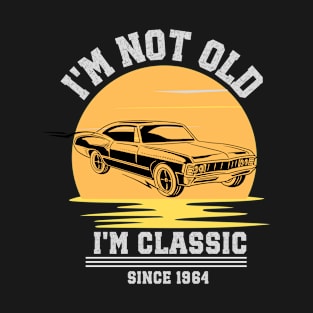 I'm not old - I'm classic T-Shirt