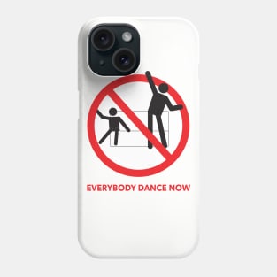 EVERYBODY DANCE NOW Phone Case