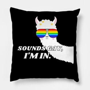 Sounds Gay I'm In Llama Pillow