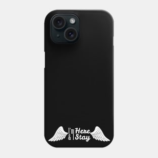 I'm here and I stay Angel Waverly (Black) Phone Case