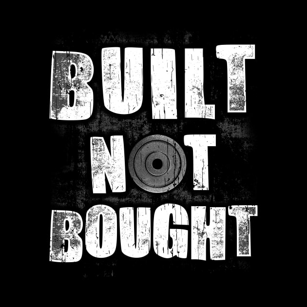 Funny Built Not Bought Weightlifting Gym by theperfectpresents