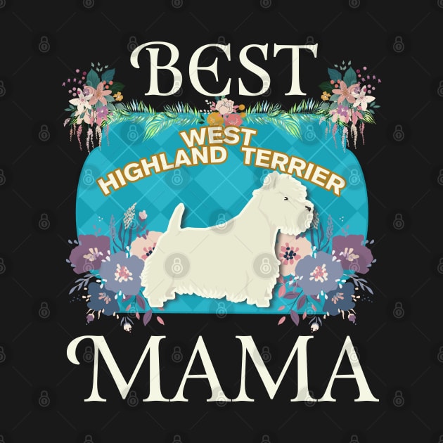 Best West Highland White Terrier Mama - Gifts For Dog Moms Or West Highland White Terrier owners by StudioElla