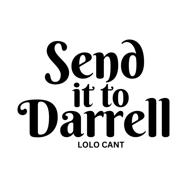 SEND IT TO DARRELL by WhatsDax