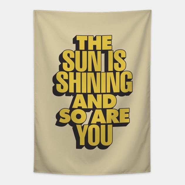 The Sun is Shining and So Are You by The Motivated Type in Yellow Tapestry by MotivatedType