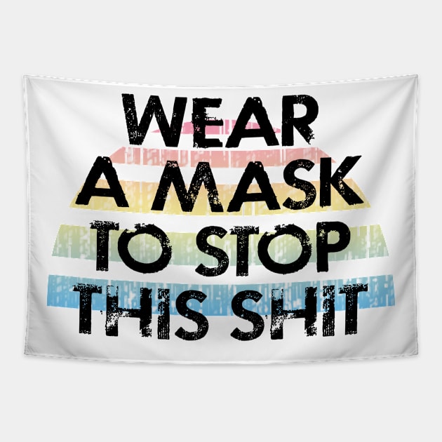 Wear a mask to stop this shit. Pro science, anti Trump. Trust science, not Trump. Face masks save lives. Make facts matter again. Stop the virus. Cover your mouth Tapestry by IvyArtistic