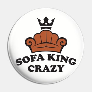 Sofa King Crazy Pin