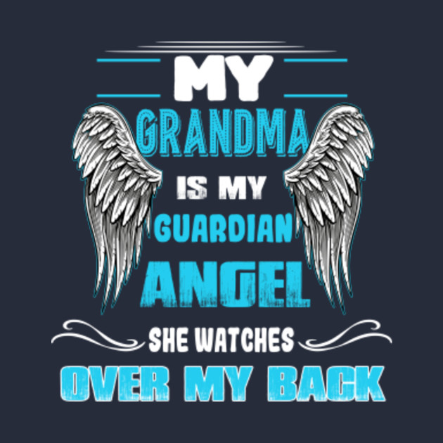 My Grandma is my Guardian Angel She Watches Over my back  My Grandma