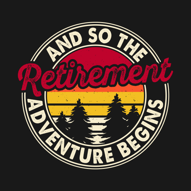 And So The Retirement Adventure Begins T Shirt For Women Men by Pretr=ty