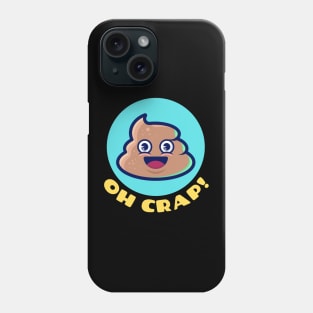 Oh Crap | Cute Poop Pun Phone Case