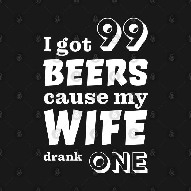 I got 99 beers cause my wife drank one by robertkask