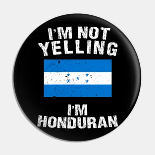 I'm Not Yelling I'm Honduran Pin