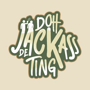 Doh Jackass De Ting - Trinidad Slang T-Shirt
