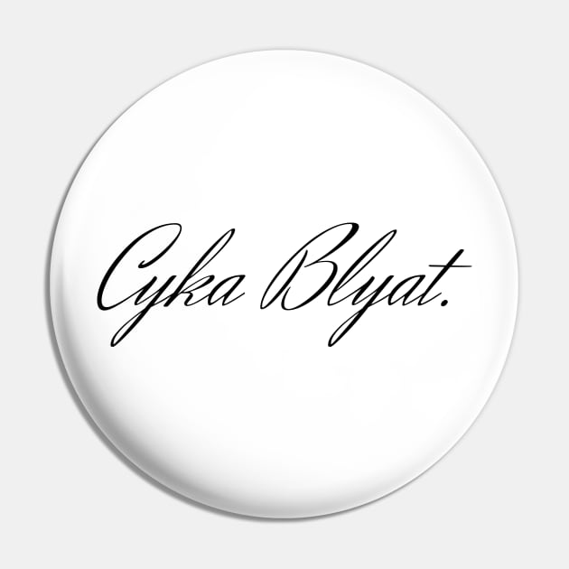 Cyka Blyat Elegant in black Pin by FOGSJ