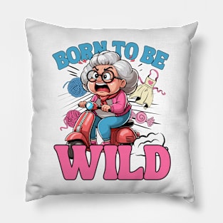 Born To Be Wild - Grandma Pillow