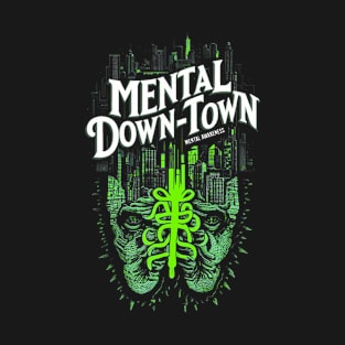 Mental Down-Town For Mental Health T-Shirt