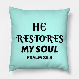 He Restores My Soul - Christian Pillow