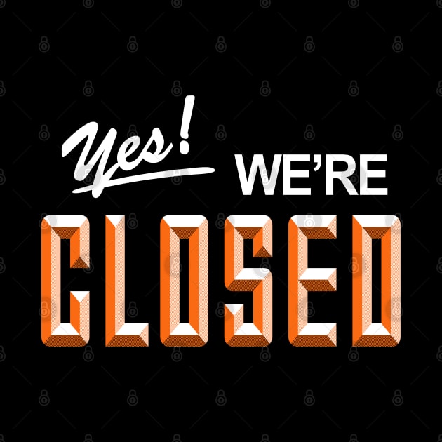 YES! We are CLOSED by jonah block