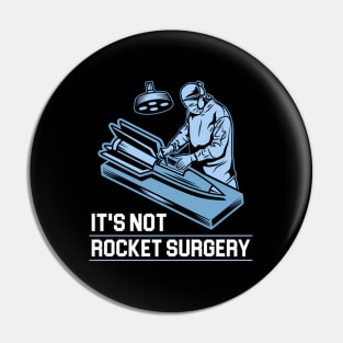 It'S Not Rocket Surgery Medicine Surgeon Pin