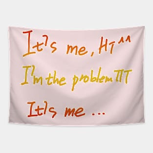 It's Me Hi I'm The Problem It's Me Tapestry