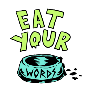 Eat Your Words T-Shirt T-Shirt