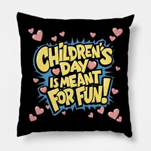 Children's Day is meant for fun Pillow