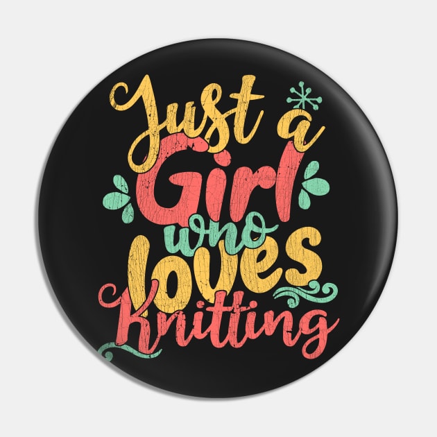 Just A Girl Who Loves Knitting Gift print Pin by theodoros20