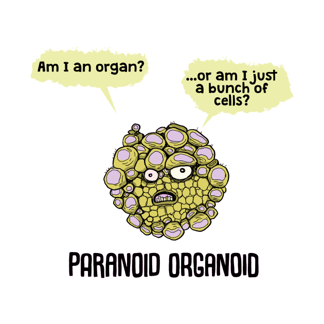 Paranoid Organoid by velica
