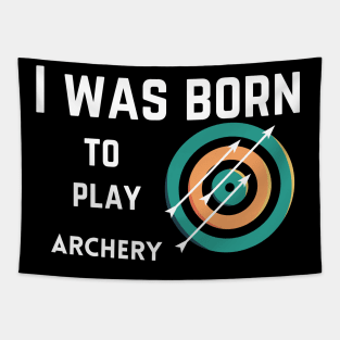 I was born to play archery, bow sport, archery gift Tapestry