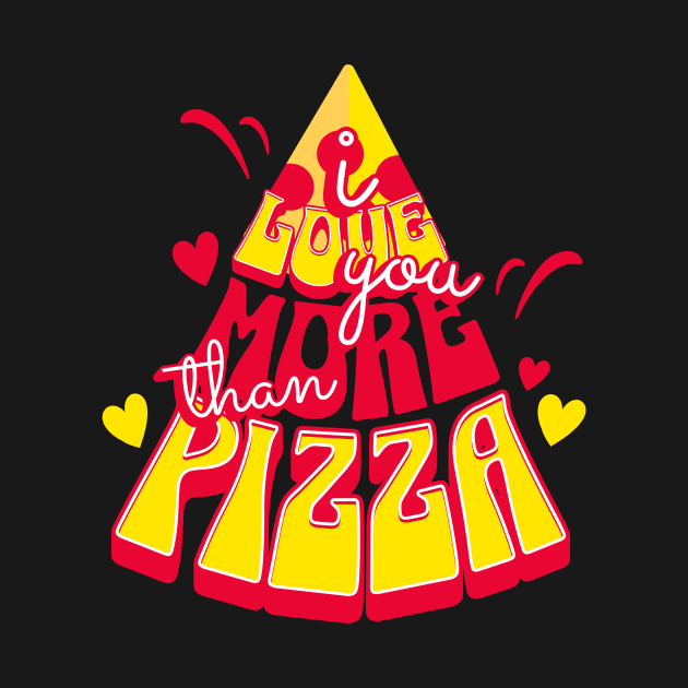 I love you more than pizza by Moses763