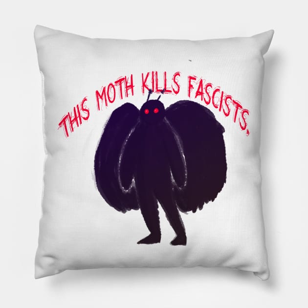 THIS MOTH KILLS FASCISTS Pillow by goblinbabe