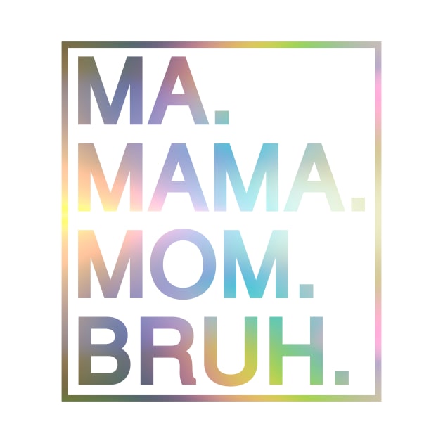 Mom To Bruh by Riel