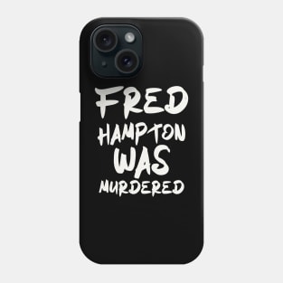 fred hampton was murdered Phone Case